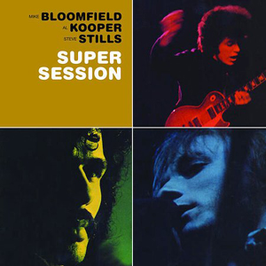 Mike Bloomfield, Al Kooper, Stephen Stills  - Super Session
