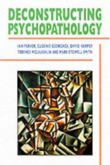 Deconstructing Psychopathology - Ian Parker, Eugenie Georgaca, David Harper, Terence McLaughlin, Mark Stowell-Smith