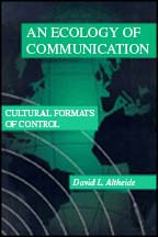 An Ecology of Communication: Cultural Formats of Control - David L. Altheide