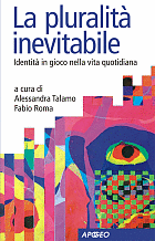 La pluralità inevitabile - Alessandra Talamo, Fabio Roma